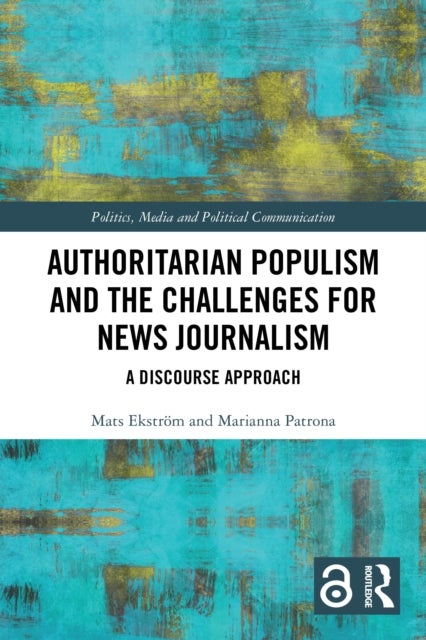 Authoritarian Populism and the Challenges for News Journalism - A Discourse Approach