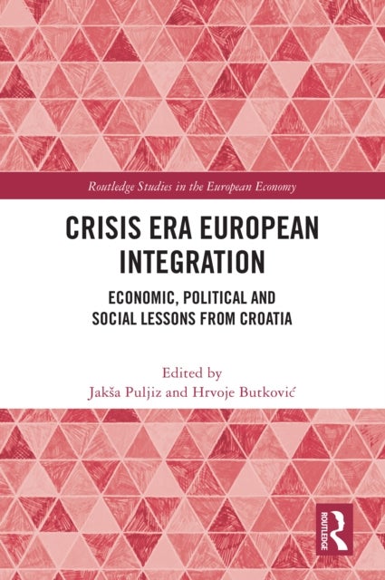 Crisis Era European Integration - Economic, Political and Social Lessons from Croatia