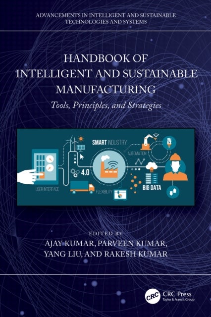 Handbook of Intelligent and Sustainable Manufacturing - Tools, Principles, and Strategies