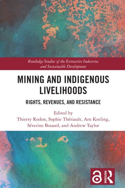 Mining and Indigenous Livelihoods - Rights, Revenues, and Resistance