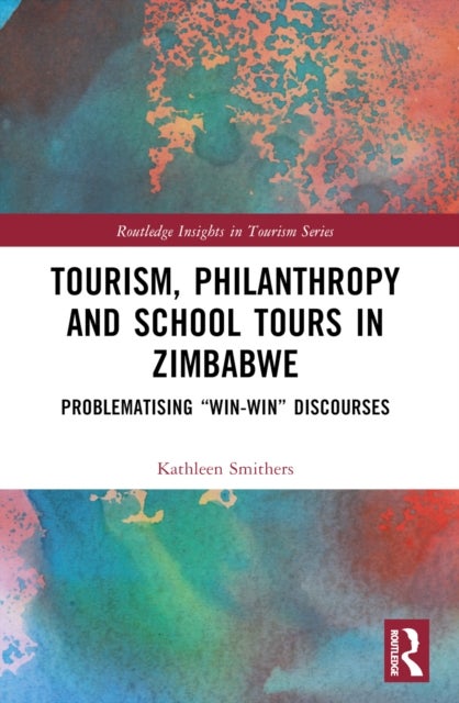 Tourism, Philanthropy and School Tours in Zimbabwe - Problematising “Win-Win” Discourses