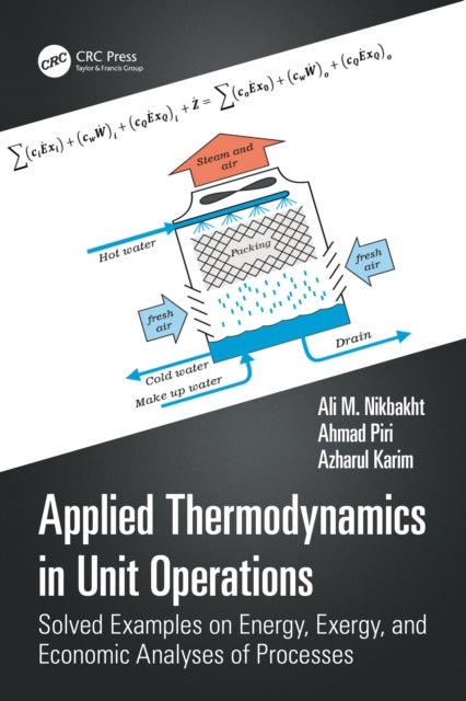 Applied Thermodynamics in Unit Operations - Solved Examples on Energy, Exergy, and Economic Analyses of Processes