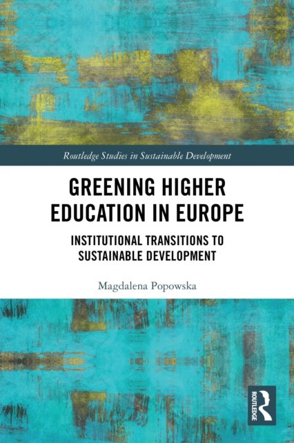 Greening Higher Education in Europe - Institutional Transitions to Sustainable Development