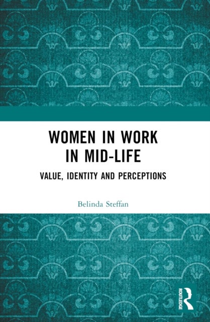Women in Work in Mid-Life - Value, Identity and Perceptions