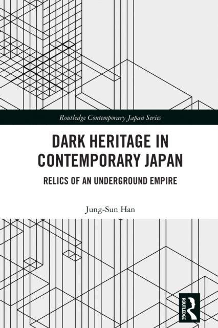Dark Heritage in Contemporary Japan - Relics of an Underground Empire