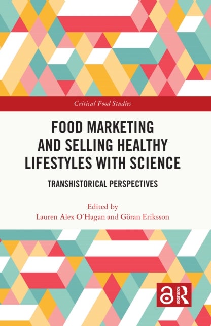 Food Marketing and Selling Healthy Lifestyles with Science - Transhistorical Perspectives