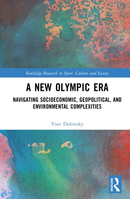 A New Olympic Era - Navigating Socioeconomic, Geopolitical, and Environmental Complexities