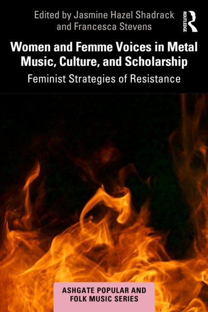 Women and Femme Voices in Metal Music, Culture, and Scholarship - Feminist Strategies of Resistance