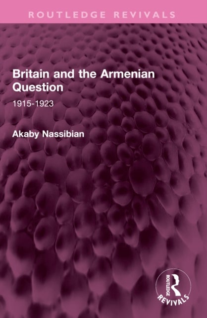 Britain and the Armenian Question - 1915-1923