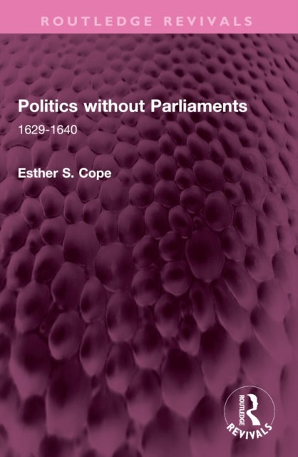 Politics without Parliaments - 1629-1640