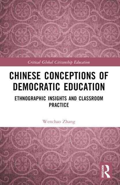 Chinese Conceptions of Democratic Education - Ethnographic Insights and Classroom Practice