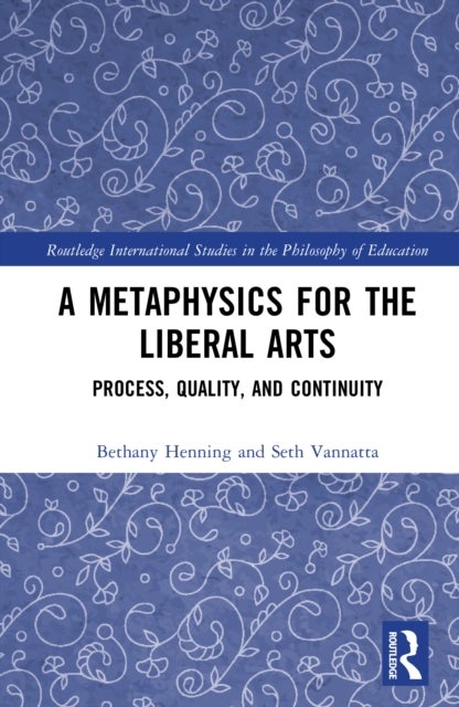 A Metaphysics for the Liberal Arts - Process, Quality, and Continuity