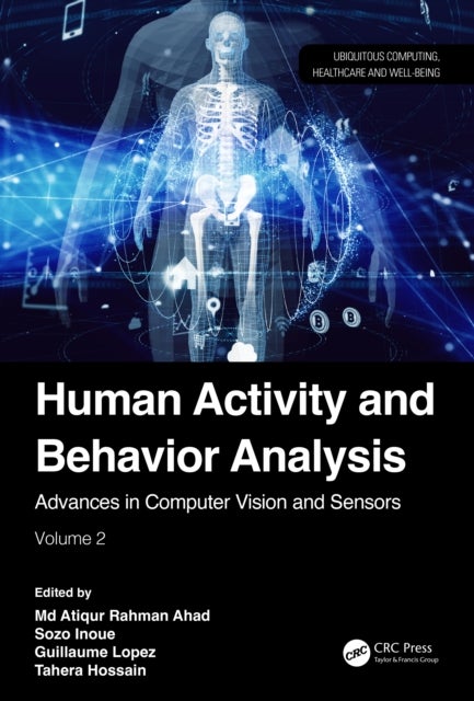 Human Activity and Behavior Analysis - Advances in Computer Vision and Sensors: Volume 2