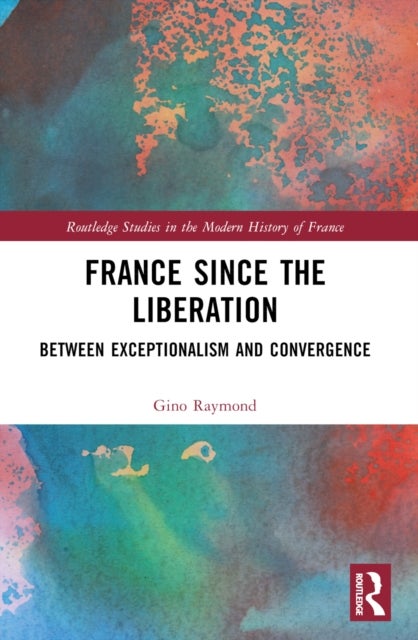 France Since the Liberation - Between Exceptionalism and Convergence