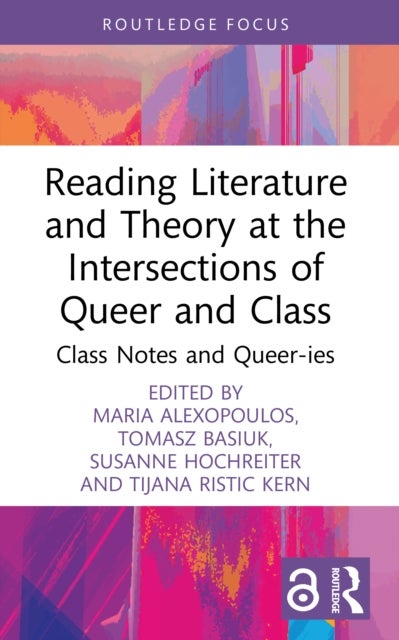 Reading Literature and Theory at the Intersections of Queer and Class - Class Notes and Queer-ies