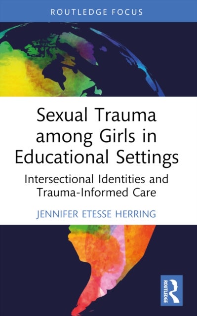 Sexual Trauma among Girls in Educational Settings - Intersectional Identities and Trauma-Informed Care
