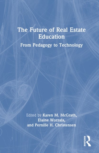 The Future of Real Estate Education - From Pedagogy to Technology
