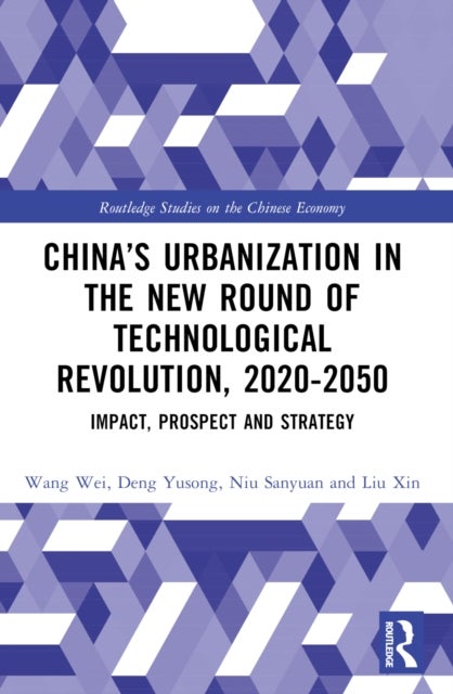 China’s Urbanization in the New Round of Technological Revolution, 2020-2050 - Impact, Prospect and Strategy