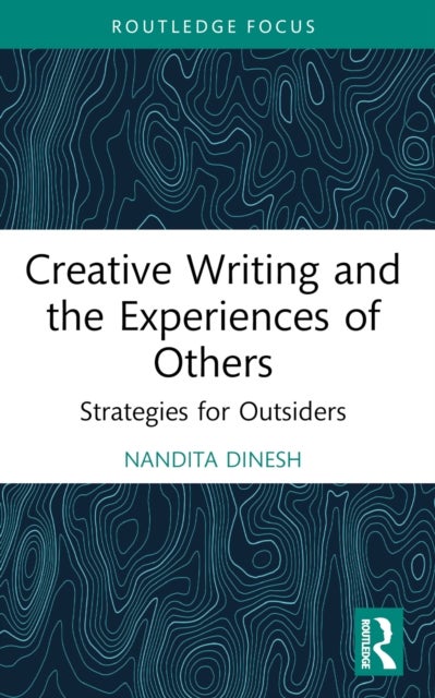 Creative Writing and the Experiences of Others - Strategies for Outsiders