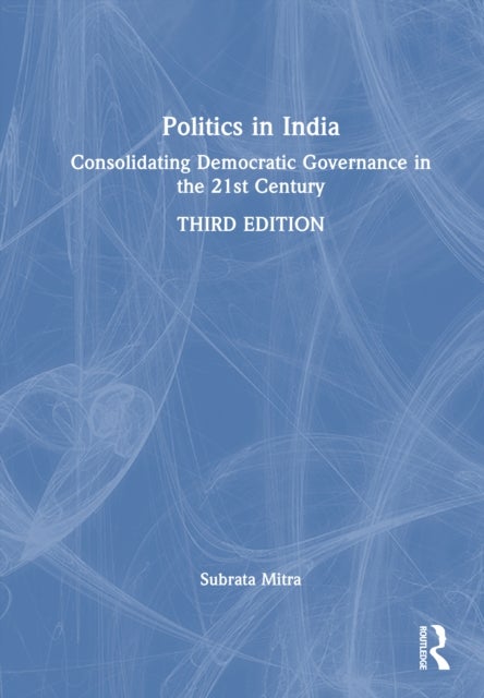 Politics in India - Consolidating Democratic Governance in the 21st Century