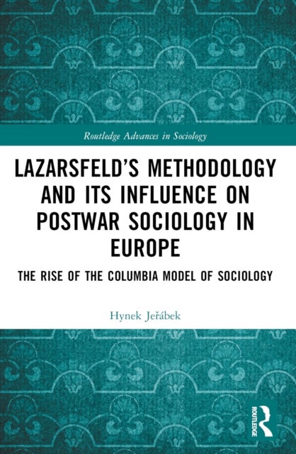 Lazarsfeld's Methodology and Its Influence on Postwar Sociology in Europe - The Rise of the Columbia Model of Sociology