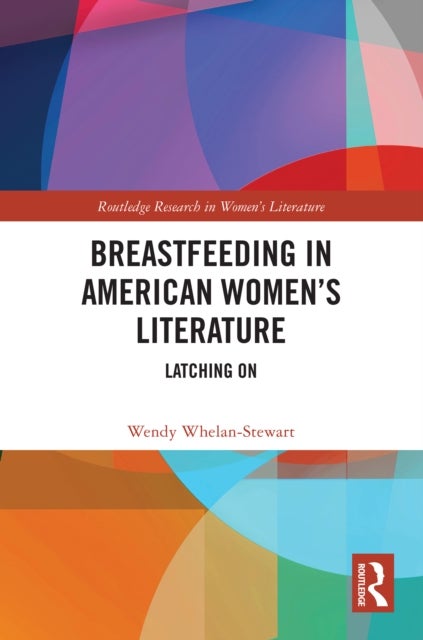 Breastfeeding in American Women''s Literature - Latching On