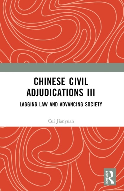 Chinese Civil Adjudications III - Lagging Law and Advancing Society