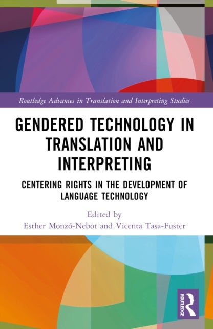 Gendered Technology in Translation and Interpreting - Centering Rights in the Development of Language Technology