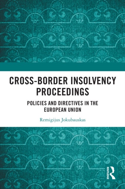 Cross-Border Insolvency Proceedings - Policies and Directives in the European Union