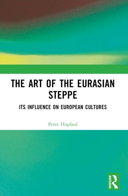 The Art of the Eurasian Steppe - Its Influence on European Cultures