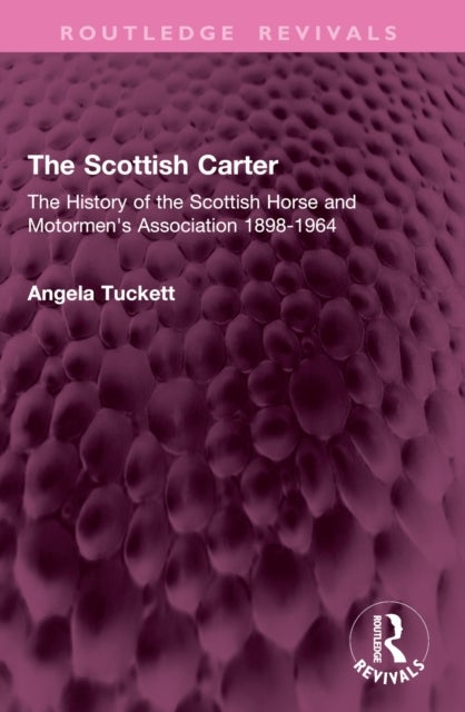 The Scottish Carter - The History of the Scottish Horse and Motormen's Association 1898-1964