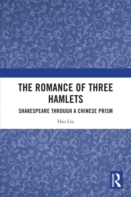 The Romance of Three Hamlets - Shakespeare through a Chinese Prism