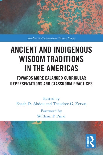 Ancient and Indigenous Wisdom Traditions in the Americas - Towards More Balanced and Inclusive Curricular Representations and Classroom Practices