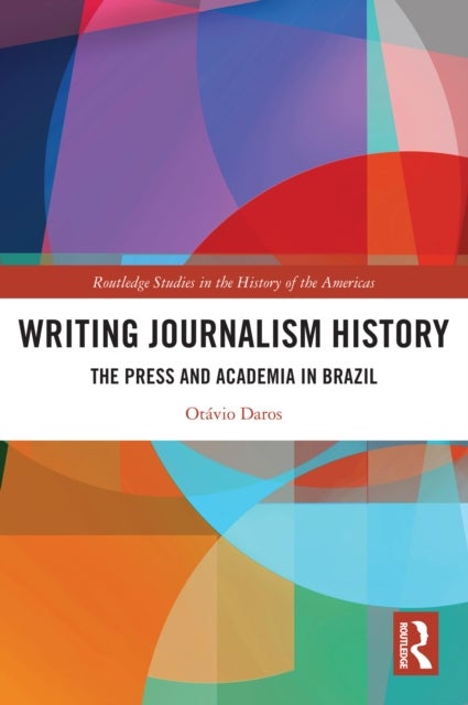 Writing Journalism History - The Press and Academia in Brazil