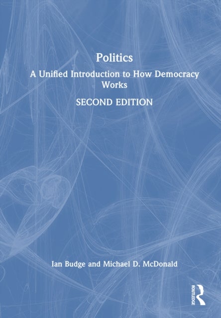 Politics - A Unified Introduction to How Democracy Works