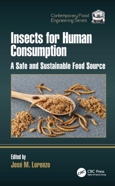 Insects for Human Consumption - A Safe and Sustainable Food Source