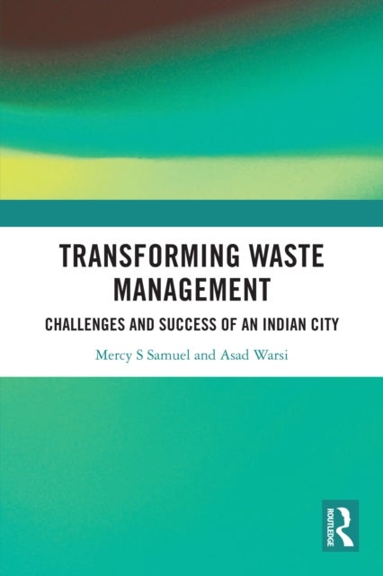 Transforming Waste Management - Challenges and Success of an Indian City