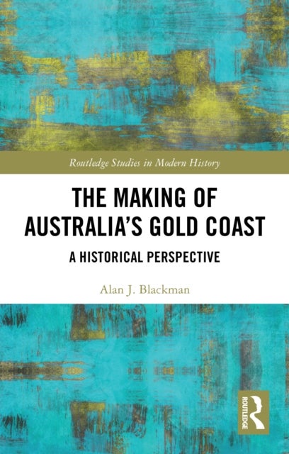 The Making of Australia''s Gold Coast - A Historical Perspective