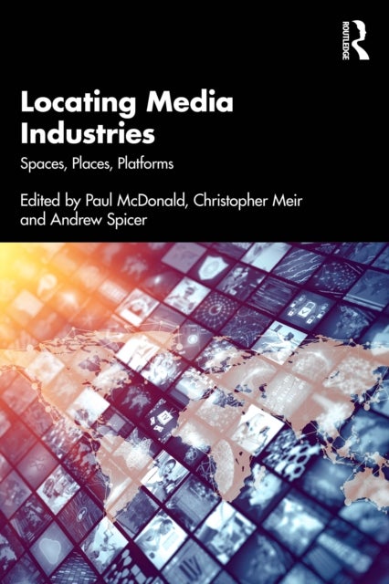Locating Media Industries - Spaces, Places, Platforms