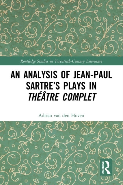 An Analysis of Jean-Paul Sartre''s Plays in Théâtre complet