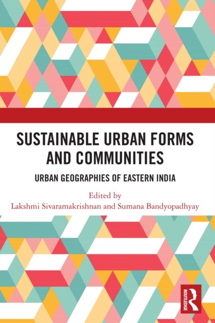 Sustainable Urban Forms and Communities - Urban Geographies of Eastern India