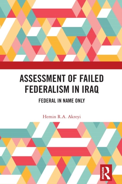 Assessment of Failed Federalism in Iraq - Federal in Name Only