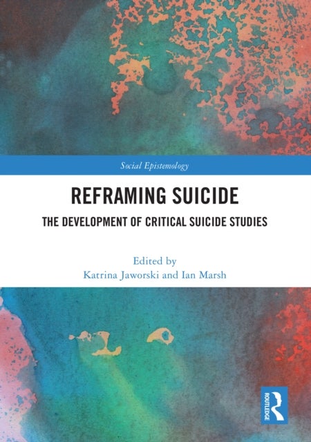 Reframing Suicide - The Development of Critical Suicide Studies