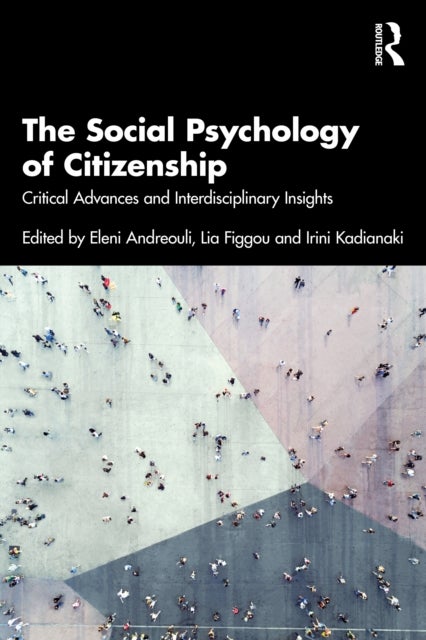 The Social Psychology of Citizenship - Critical Advances and Interdisciplinary Insights