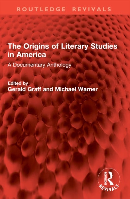 The Origins of Literary Studies in America - A Documentary Anthology