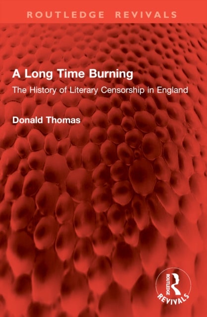 A Long Time Burning - The History of Literary Censorship in England