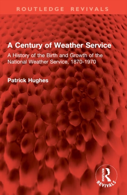 A Century of Weather Service - A History of the Birth and Growth of the National Weather Service, 1870-1970