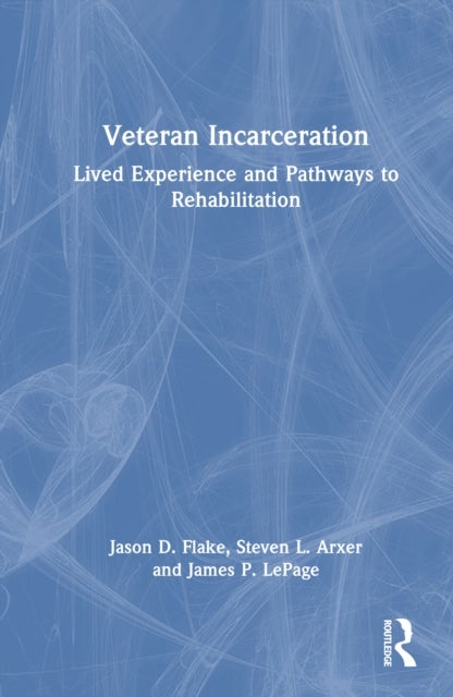 Veteran Incarceration - Lived Experience and Pathways to Rehabilitation