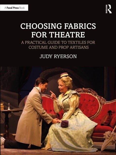 Choosing Fabrics for Theatre - A Practical Guide to Textiles for Costume and Prop Artisans