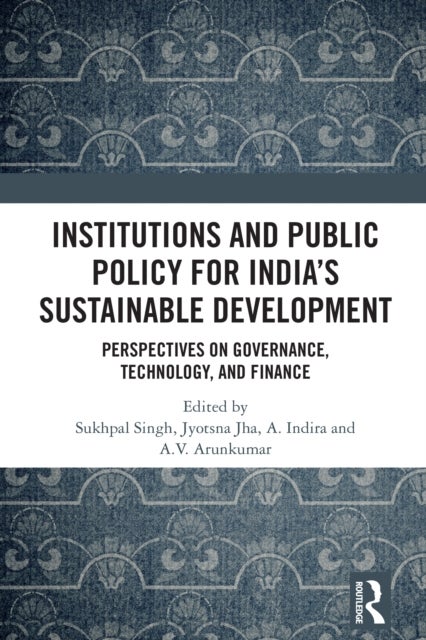 Institutions and Public Policy for India''s Sustainable Development - Perspectives on Governance, Technology, and Finance